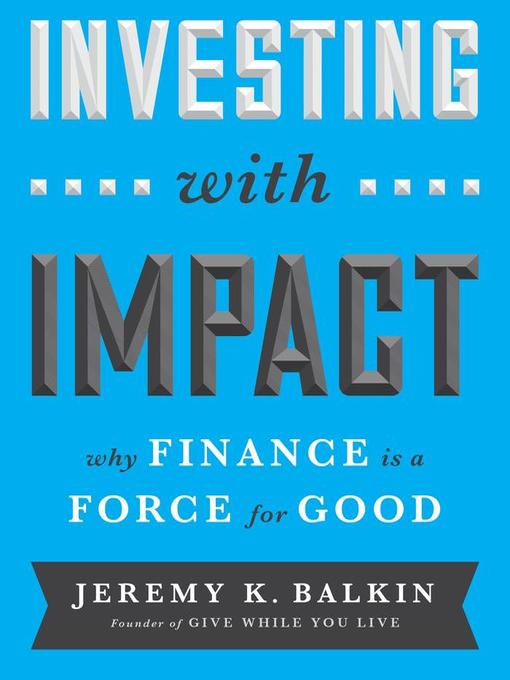 Title details for Investing With Impact by Jeremy Balkin - Available